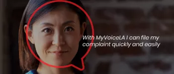 With MyVoiceLA I can file my complaint quickly and easily